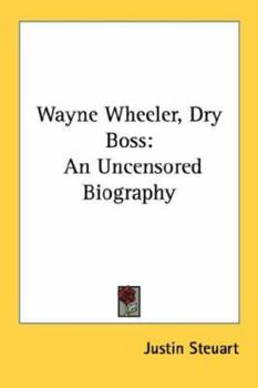 Paperback Wayne Wheeler, Dry Boss: An Uncensored Biography Book