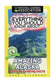 Paperback Everything You Should Know About Amazing Alaska Book