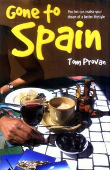 Paperback Gone to Spain: You to Can Realise Your Dream of a Better Lifestyle Book