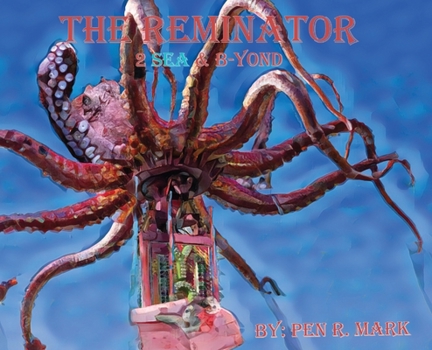 Hardcover The Reminator: 2 Sea and B-yond Book