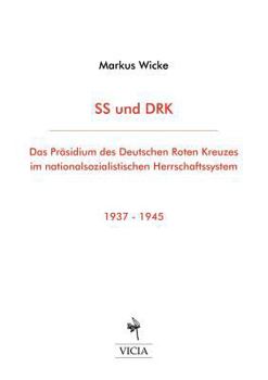 Paperback SS und DRK: Das Präsidium des Deutschen Roten Kreuzes im nationalsozialistischen Herrschaftssystem 1937-1945 [German] Book