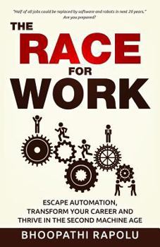 Paperback The Race for Work: Escape Automation, Transform Your Career and Thrive in the Second Machine Age Book