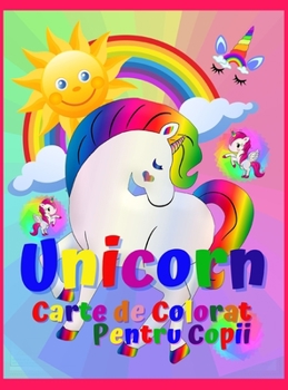 Unicorn Carte de Colorat Pentru copii: Cartea de colorat și activități uimitoare pentru copii băieți și fete cu 50 de modele adorabile. Pagini de colorat drăguțe și distractive, o colecție de Unicorni