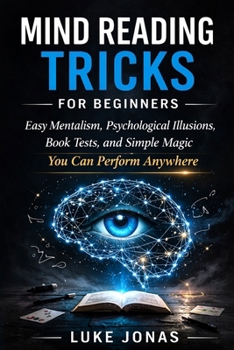 Paperback Mind Reading Tricks for Beginners: Easy Mentalism, Psychological Illusions, Book Tests, and Simple Magic You Can Perform Anywhere Book