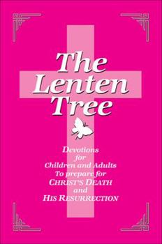 Paperback The Lenten Tree: Devotions for Children and Adults to Prepare for Christ's Death and His Resurrection Book