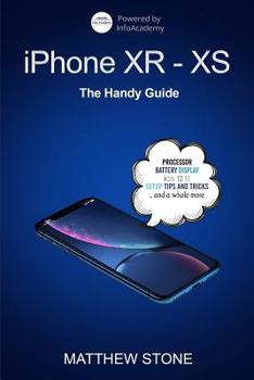 Paperback iPhone XR-XS: 2 in 1, The Complete Handy Guide To Use Your New iPhone To Its Fullest Book