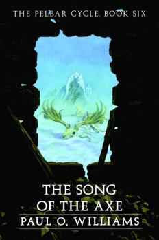 The Song of the Axe: The Pelbar Cycle, Book Six (Beyond Armageddon) - Book #6 of the Pelbar Cycle