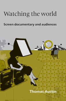 Paperback Watching the World: Screen Documentary and Audiences Book