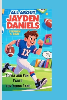 Paperback All about Jayden Daniels: Trivia and Fun Facts for Young Fans Book