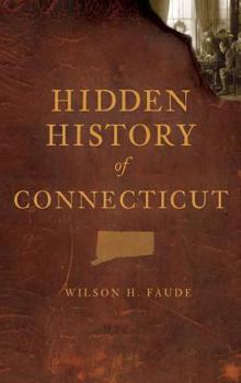 Hidden History of Connecticut - Book  of the Hidden History