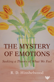 Paperback The Mystery of Emotions: Seeking a Theory of What We Feel Book
