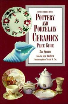 Antique Trader Pottery & Porcelain Ceramics Price Guide (Antique Trader Pottery and Porcelain Ceramics Price Guide)