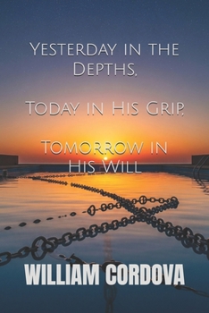 Paperback Yesterday in the Depths, Today in His Grip, Tomorrow in His Will Book