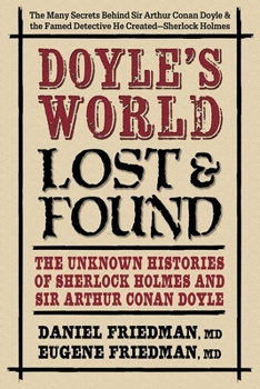 Doyle’s World―Lost & Found: The Unknown Histories of Sherlock Holmes and Sir Arthur Conan Doyle