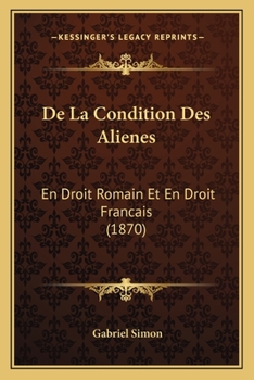 Paperback De La Condition Des Alienes: En Droit Romain Et En Droit Francais (1870) [French] Book