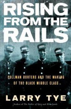 Hardcover Rising from the Rails: Pullman Porters and the Making of the Black Middle Class Book
