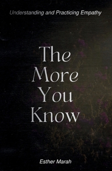 Paperback The More You Know: Understanding and Practicing Empathy Book