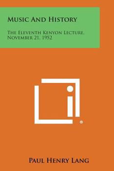 Paperback Music and History: The Eleventh Kenyon Lecture, November 21, 1952 Book