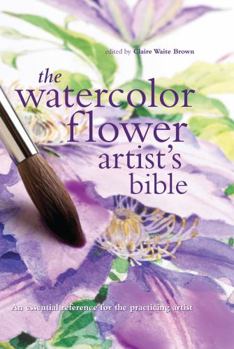 Spiral-bound The Watercolor Flower Artist's Bible, 10: An Essential Reference for the Practicing Artist Book