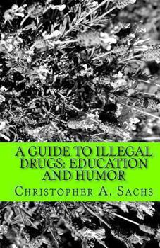 Paperback A Guide to Illegal Drugs: Education and Humor Book