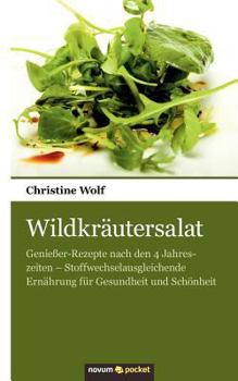 Paperback Wildkr?utersalat: Genie?er-Rezepte nach den 4 Jahreszeiten - Stoffwechselausgleichende Ern?hrung f?r Gesundheit und Sch?nheit [German] Book