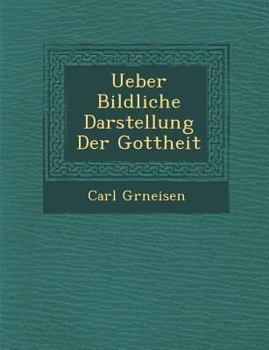 Paperback Ueber Bildliche Darstellung Der Gottheit [German] Book