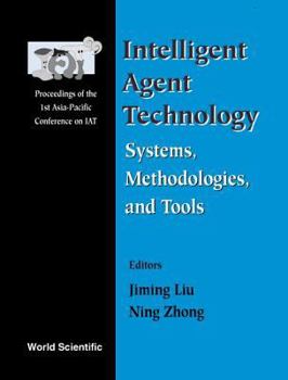 Hardcover Intelligent Agent Technology: Systems, Methodologies and Tools - Proceedings of the 1st Asia-Pacific Conference on Intelligent Agent Technology (Iat ' Book
