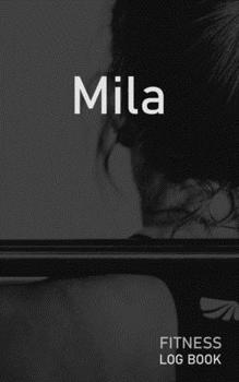 Mila: Blank Daily Fitness Workout Log Book | Track Exercise Type, Sets, Reps, Weight, Cardio, Calories, Distance & Time | Space to Record Stretches, ... Personalized First Name Initial M Cover
