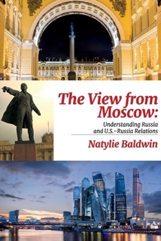 Paperback The View from Moscow: Understanding Russia & U.S.-Russia Relations Book