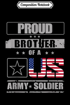 Paperback Composition Notebook: Proud Brother Of US Army Soldier Journal/Notebook Blank Lined Ruled 6x9 100 Pages Book