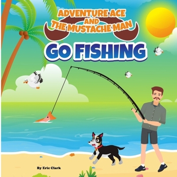 Paperback Adventure Ace and the Mustache Man: Go Fishing Book