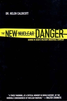 Paperback The New Nuclear Danger: George W. Bush's Military-Industrial Complex Book