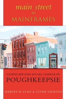 Main Street to Mainframes: Landscape and Social Change in Poughkeepsie (Excelsior Editions) - Book  of the SUNY Series: An American Region: Studies in the Hudson Valley