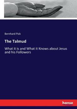 The Talmud: What It Is And What It Knows Of Jesus And His Followers