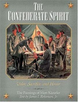 Hardcover The Confederate Spirit: Valor, Sacrifice, and Honor: The Paintings of Mort Kunstler Book