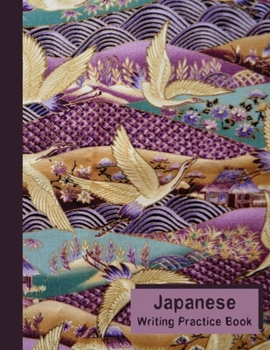 Paperback Japanese Writing Practice Notebook: Japanese Learning Book: Kanji, Katakana, Hiragana Book