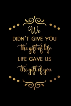 We Didn't Give You The Gift Of Life. Life Gave Us The Gift Of You.: Infant Feeding And Baby Diaper Log 6"x9" 91 pages Book