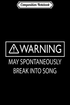 Paperback Composition Notebook: Warning May Spontaneously Break Into Song Drama Journal/Notebook Blank Lined Ruled 6x9 100 Pages Book