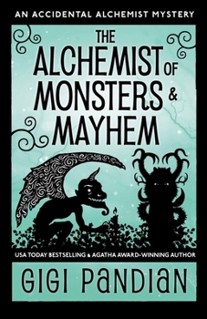 Paperback The Alchemist of Monsters and Mayhem: An Accidental Alchemist Mystery Book