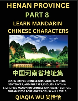 China's Henan Province (Part 8): Learn Simple Chinese Characters, Words, Sentences, and Phrases, English Pinyin & Simplified Mandarin Chinese ... Suitable for Foreigners of HSK All Levels