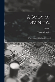 Paperback A Body of Divinity...: With Notes, Original and Selected; Volume 2 Book