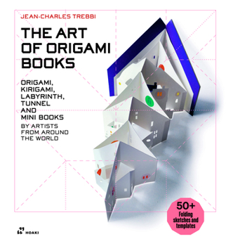 Hardcover The Art of Origami Books: Origami, Kirigami, Labyrinth, Tunnel and Mini Books by Artists from Around the World Book