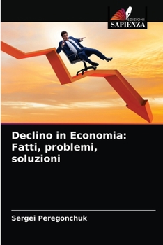 Paperback Declino in Economia: Fatti, problemi, soluzioni [Italian] Book
