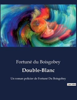 Paperback Double-Blanc: Un crime énigmatique au coeur du Paris du XIXe siècle [French] Book