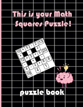 Paperback math squares puzzle book: Easy to Hard Puzzles Each puzzle comes complete with answers. Book