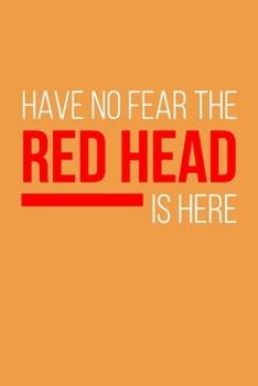 Paperback Have No Fear The Redhead Is Here: Lined Notebook/Journal Book