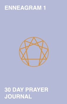 Paperback Enneagram 1 - 30 Day Prayer Journal: A Unique Journal To Guide You Through The Enneagram's Deeply Introspective Work. Connect With God And Improve You Book