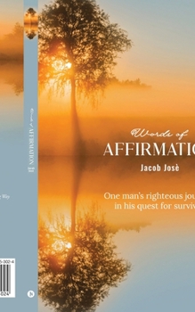 Paperback Words of Affirmation: One man's righteous journey, in his quest for survival Book