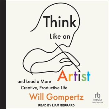 Think Like an Artist: How to Live a Happier, Smarter, More Creative Life