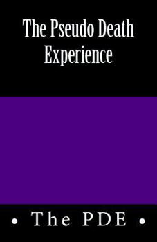 Paperback The Pseudo Death Experience: The P D E Book